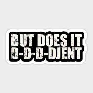 But Does It D-D-D-Djent Sticker